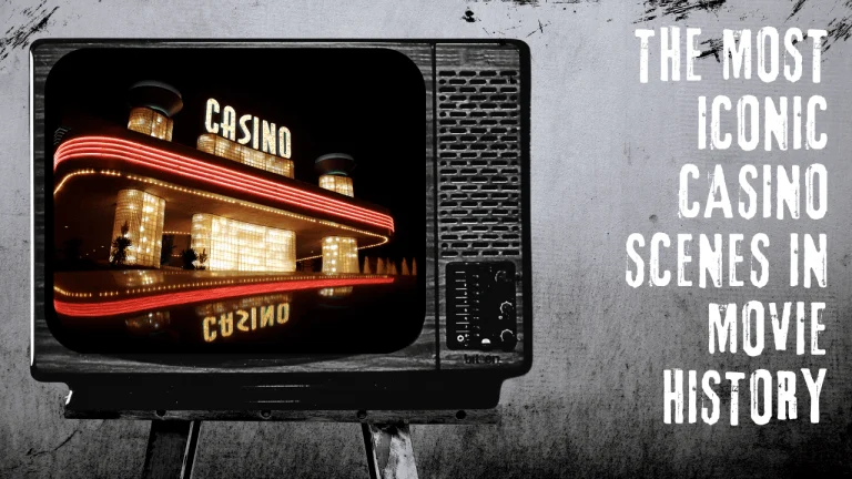 The Most Iconic Casino Scenes in Movie History